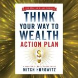 Think Your Way to Wealth Action Plan, Mitch Horowitz