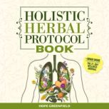 Holistic Herbal Protocol Book, Hope Greenfield