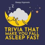 Trivia That Make You Fall Asleep Fast..., Sleepy Hypnosis
