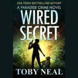 Wired Secret, Toby Neal