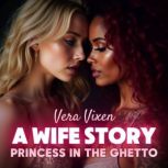 A Wife Story Princess in the Ghetto, Vera Vixen