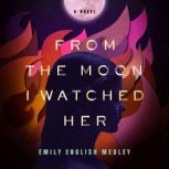 From the Moon I Watched Her, Emily English Medley