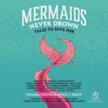Mermaids Never Drown, Zoraida Cordova