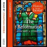 The Reformation History in an Hour, Edward A Gosselin