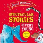 Spectacular Stories for the Very Youn..., David Walliams