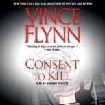 Consent to Kill A Thriller, Vince Flynn