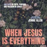 When Jesus is Everything, Jennie Allen