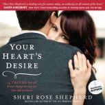 Your Heart's Desire 14 Truths That Will Forever Change the Way You Love and Are Loved, Sheri Rose Shepherd