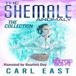 The Shemale Anomaly  The Collection, Carl East