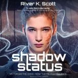 Shadow Status, River K. Scott