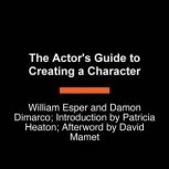 The Actors Guide to Creating a Chara..., William Esper