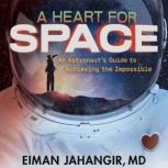 A Heart for Space, Eiman Jahangir, MD
