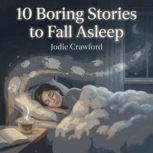 10 Boring Stories to Fall Asleep, Jodie Crawford