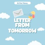Letter from Tomorrow, Arthur Honey