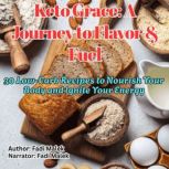 Keto Grace A Journey to Flavor  Fue..., Fadi Malek
