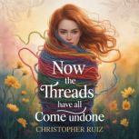 Now the threads have all come undone, Christopher Ruiz