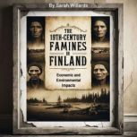 The 19thCentury Famines in Finland, Sarah Willards