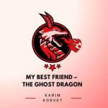 My Best Friend  The Ghost Dragon, Karim Korvet