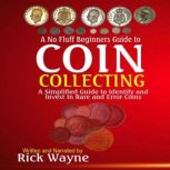 A No Fluff Beginners Guide to Coin Co..., Rick Wayne