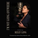 Im Not Going Anywhere, Kelly Lang