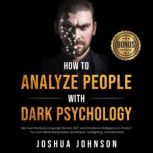 How to Analyze People with Dark Psych..., Joshua Johnson