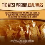 The West Virginia Coal Wars A Captiv..., Captivating History