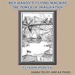 Ben Hardys Flying Machine, Frank Webster