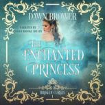 The Enchanted Princess, Dawn Brower