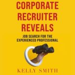 Corporate Recruiter Reveals Job Searc..., Kelly Smith