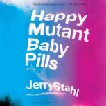 Happy Mutant Baby Pills, Jerry Stahl