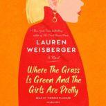 Where the Grass Is Green and the Girl..., Lauren Weisberger