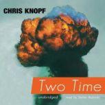 Two Time, Chris Knopf