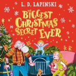 The Biggest Christmas Secret Ever, L.D. Lapinski