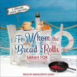 For Whom The Bread Rolls, Sarah Fox