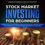 Stock Market Investing for Beginners: Golden Steps to Learn How You Can Create Financial Freedom Through Stock Investing With Proven Trading Techniques and Strategies, Warren Robbins