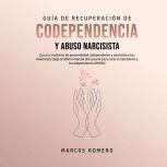 Guia de Recuperacion de Codependencia..., Marcos Romero