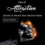 Law of Attraction Secrets to Attract Your Desires Faster, Jenny Hashkins
