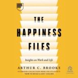 The Happiness Files, Arthur C. Brooks