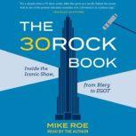 The 30 Rock Book Inside the Iconic Show, from Blerg to EGOT, Mike Roe