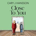 Close to You, Cary J. Hansson
