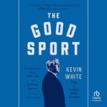 The Good Sport, Kevin White