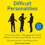 Difficult Personalities A Practical Guide to Managing the Hurtful Behavior of Others (and Maybe Your Own), MEd Edwards
