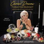 Caviar Dreams, Tuna Fish Budget How to Survive in Business and Life, Margaret Josephs