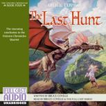 The Last Hunt The Stunning Conclusion to the Unicorn Chronicles Quartet, Bruce Coville