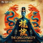 The Qing Dynasty, Jun Liu