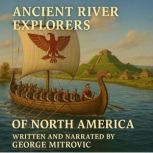 Ancient River Explorers of North Amer..., George Mitrovic