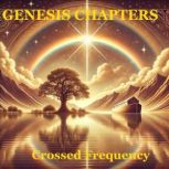 Genesis Chapters, Crossed Frequency