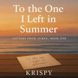 To the One I Left in Summer, Krispy