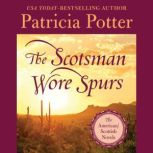 The Scotsman Wore Spurs, Patricia Potter