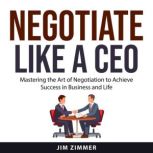 Negotiate Like a CEO, Jim Zimmer